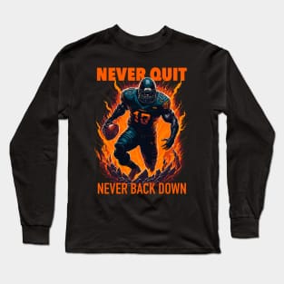 Never Quit, Never Back Down Long Sleeve T-Shirt